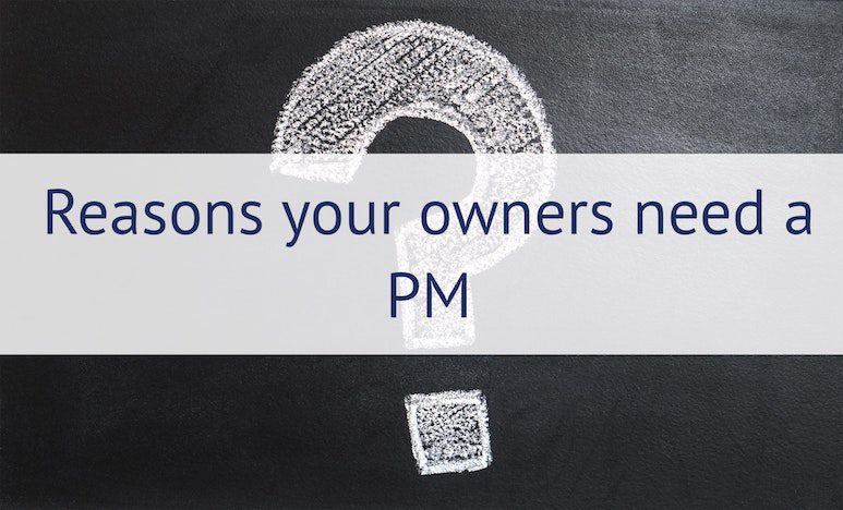 Reasons your owners need a PM