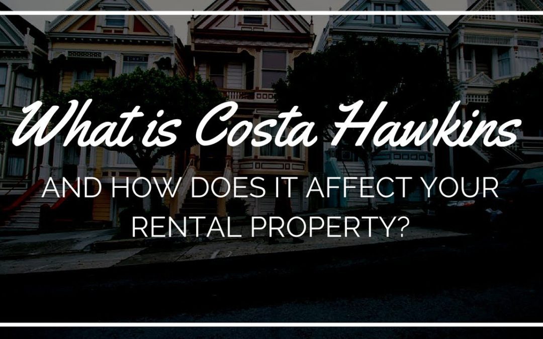 What is Costa Hawkins and How Does it Affect Your Rental Property?