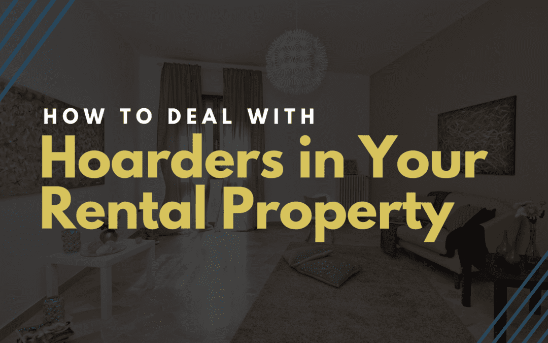 How to Deal with Hoarders in Your Rental Property
