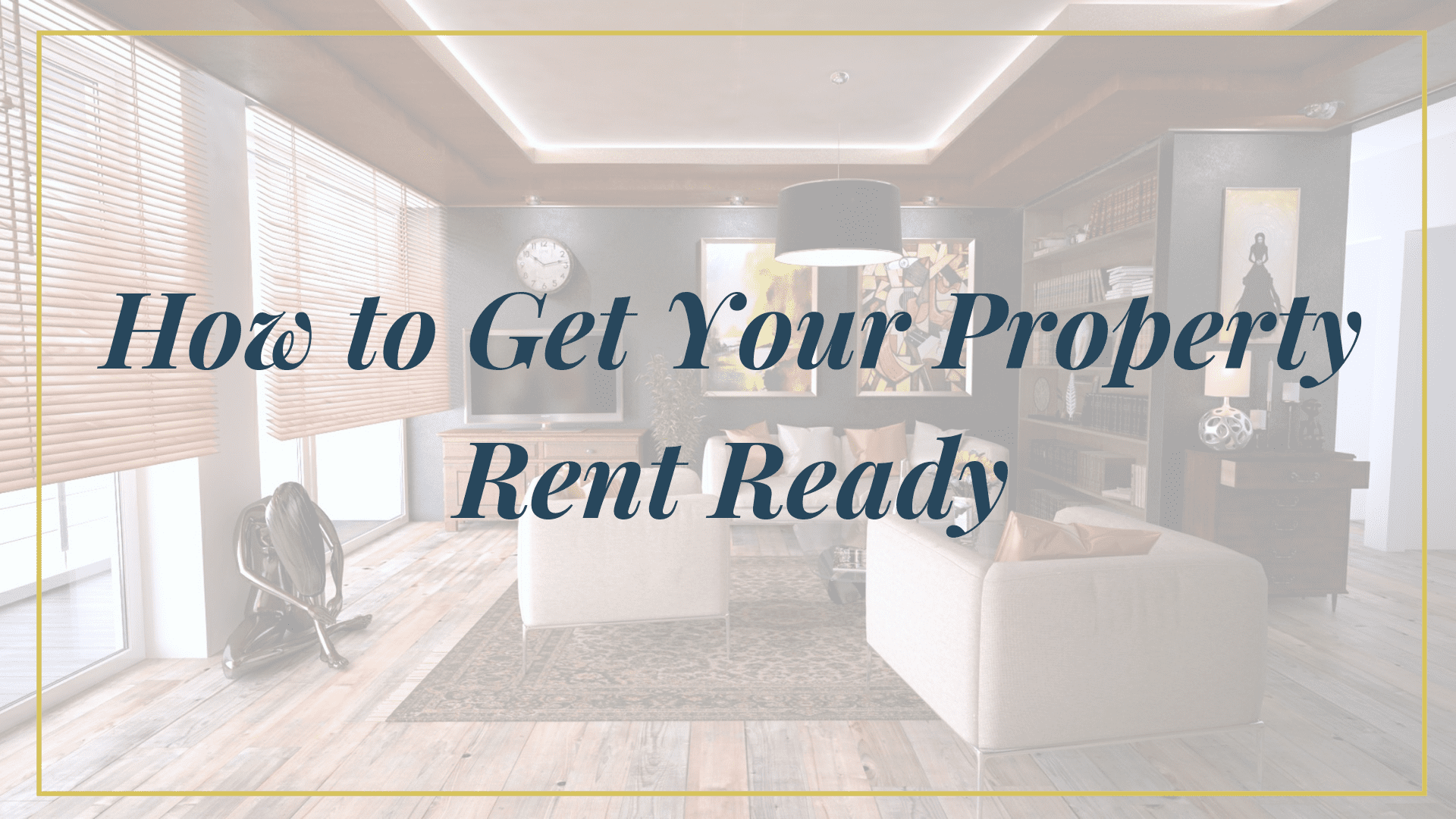 How to Get Your Property Rent Ready New Bridge Property Management