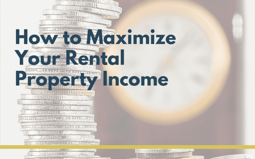 How to Maximize Your Rental Property Income
