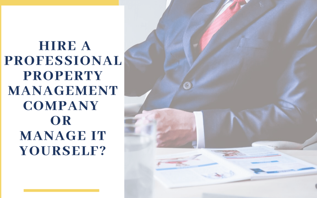 Is it Cheaper to Hire a Professional Property Management Company or Manage It Yourself?