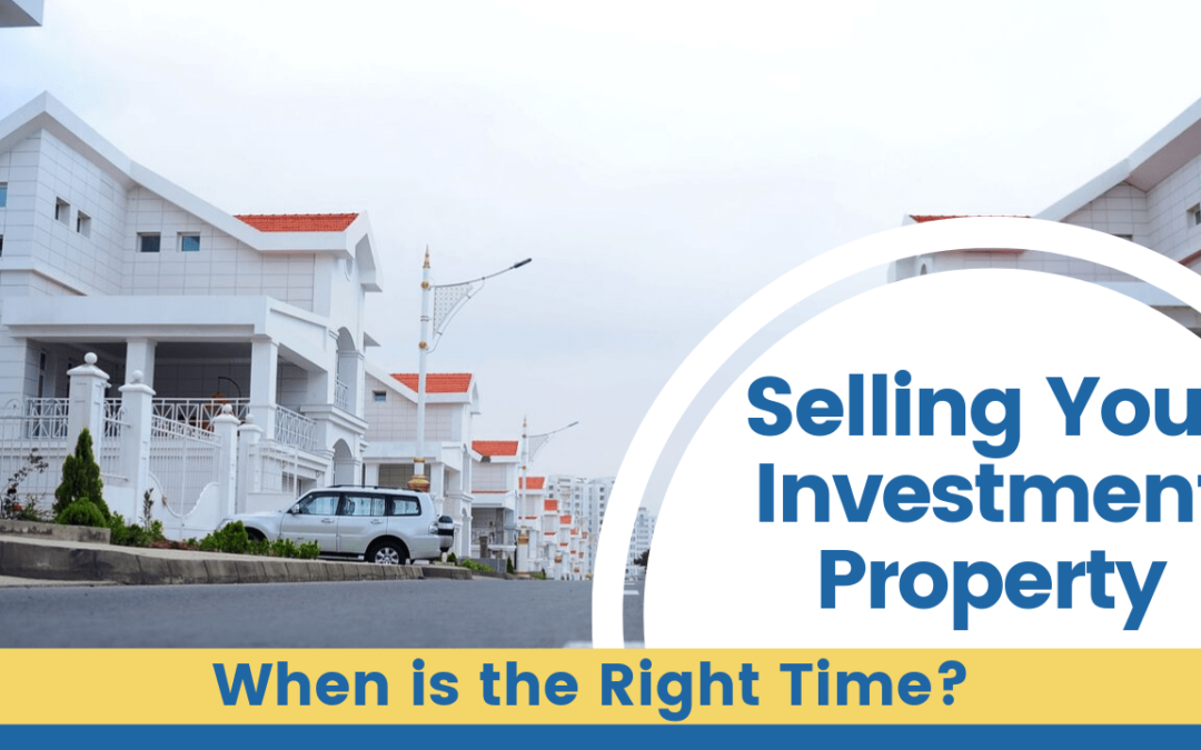 Selling Your Investment Property: When is the Right Time?