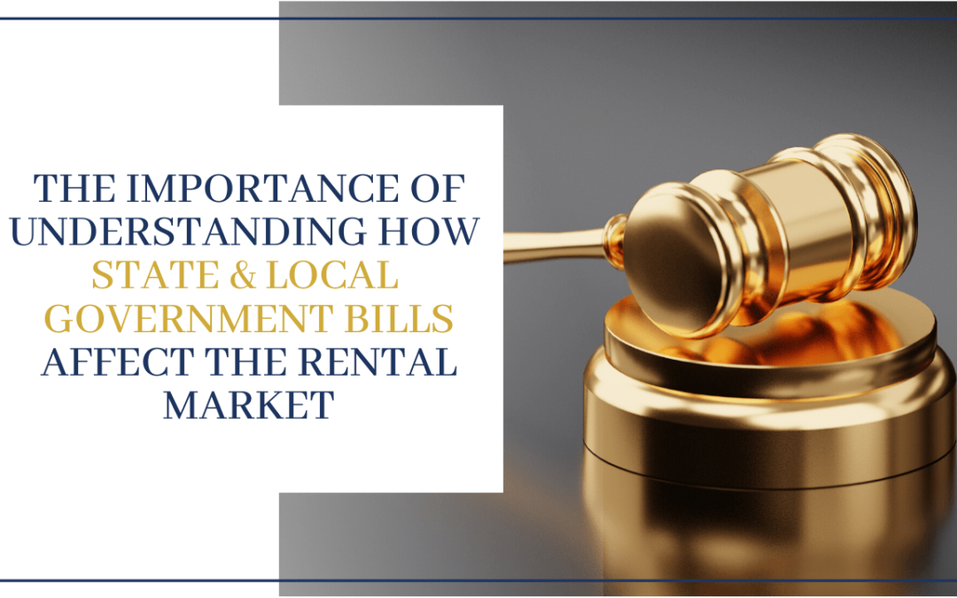 The Importance of Understanding How State & Local Government Bills Affect the Rental Market