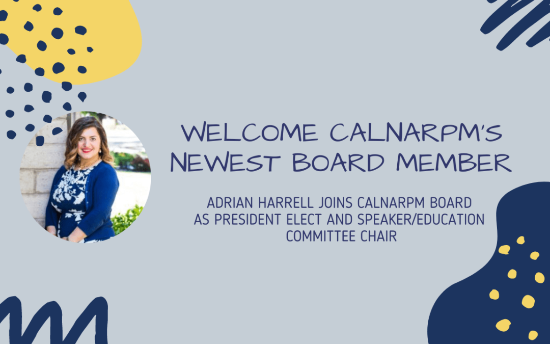 Adrian Harrell Joins CALNARPM Board as President Elect and Speaker/Education Committee Chair