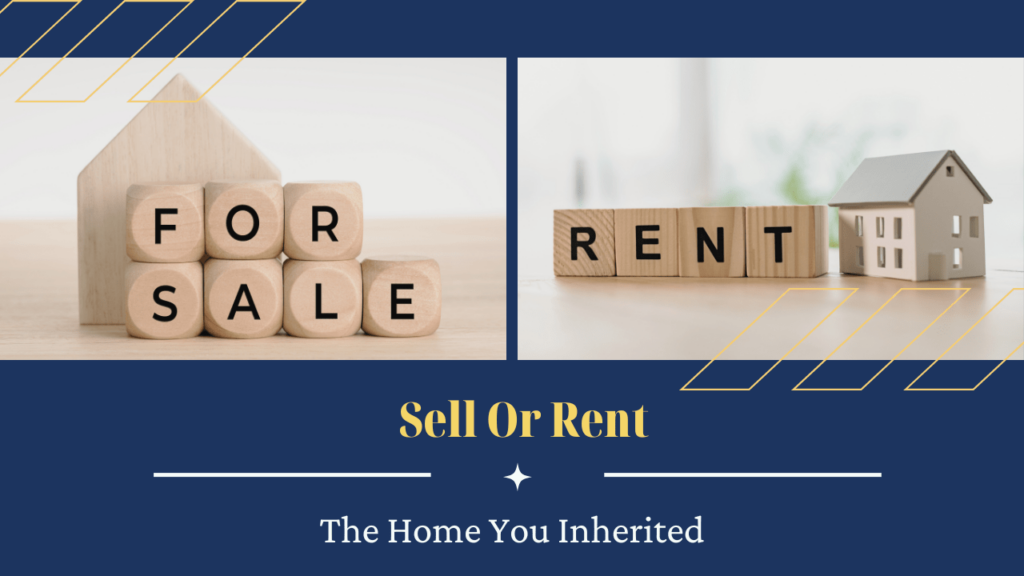 Should You Sell Or Rent The Home You Inherited - Article Banner