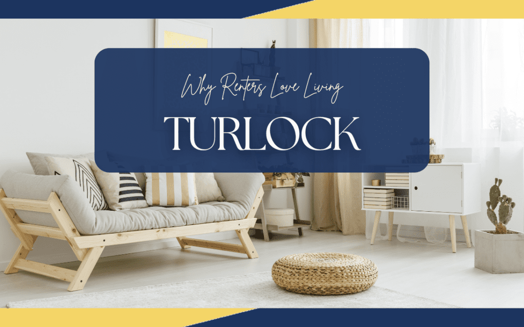 Why Renters Love Living in Turlock