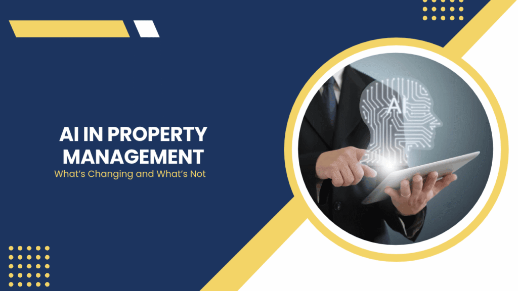 How Artificial Intelligence Is Transforming Rental Property Management AI in Property Management: What’s Changing and What’s Not - Article Banner